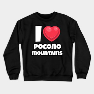 I love Pocono Mountains Crewneck Sweatshirt